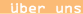 �ber uns