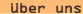 �ber uns
