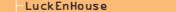 LuckEnHouse